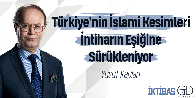 TÜRKİYE'NİN İSLAMİ KESİMİ İNTİHARIN EŞİĞİNE SÜRÜKLENİYOR - Yusuf Kaplan